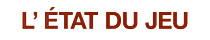 L'état du jeu