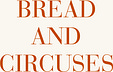 Bread and Circuses