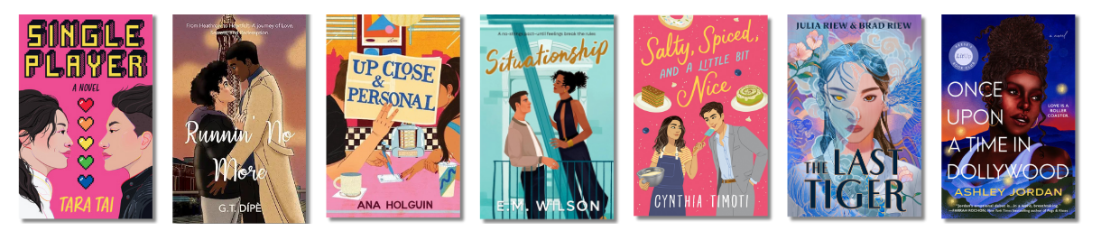 Single Player by Tara Tai, Runnin' No More by G.T. Dípè, Up Close & Personal by Ana Holguin, Situationship by E. M. Wilson, Salty, Spiced, and a Little Bit Nice by Cynthia Timoti, The Last Tiger by Julie Riew & Brad Riew, and Once Upon A Time in Dollywood by Ashley Jordan