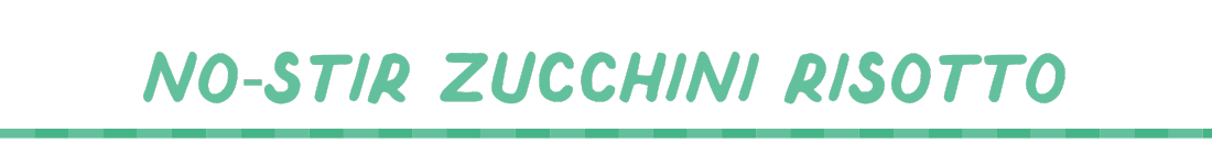 no-stir zucchini risotto