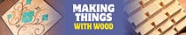 Making Things with Wood