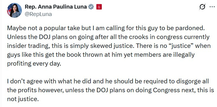 Maybe not a popular take but I am calling for this guy to be pardoned. Unless the DOJ plans on going after all the crooks in congress currently insider trading, this is simply skewed justice. There is no “justice” when guys like this get the book thrown at him yet members are illegally profiting every day.   I don’t agree with what he did and he should be required to disgorge all the profits however, unless the DOJ plans on doing Congress next, this is not justice.