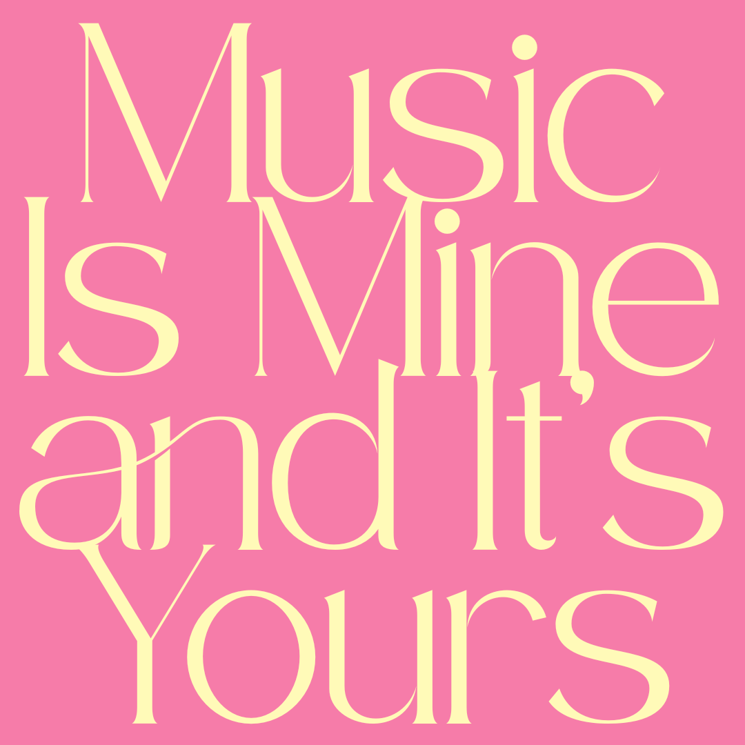 Music Is Mine and It's Yours