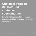 Customer value tip #2: Data-led customer segmentation