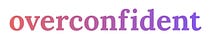Overconfident