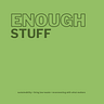 Enough Stuff 