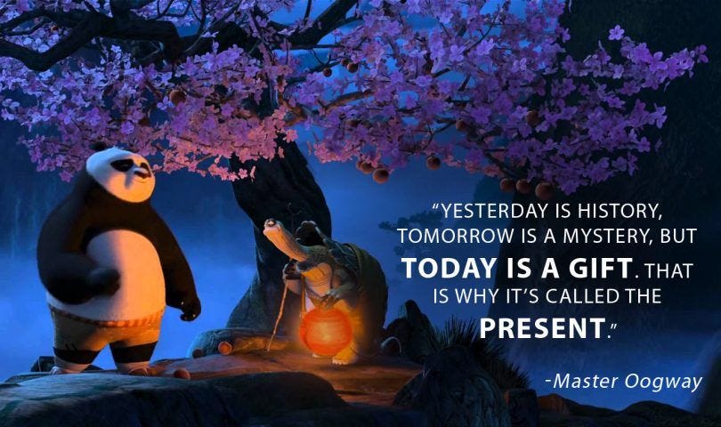Yesterday is history, tomorrow is a mystery, but today is a gift. That is  why it's called the present. - Maste… | Master oogway, Kung fu panda, Kung  fu panda quotes