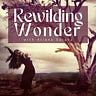 Rewilding Wonder