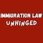 Immigration Law Unhinged