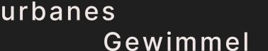urbanes Gewimmel 