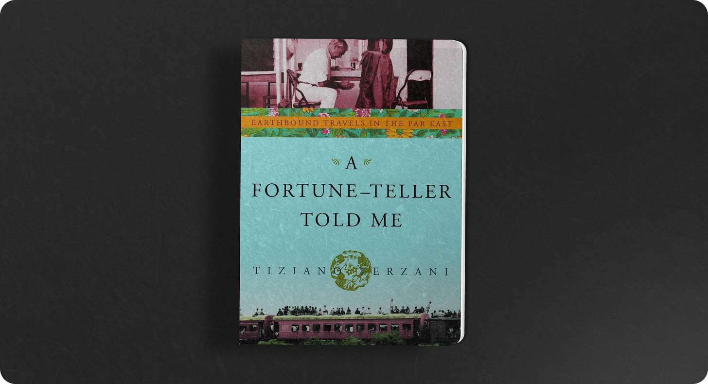 A Fortune-Teller Told Me – Tiziano Terzani A Fortune-Teller Told Me – Tiziano Terzani