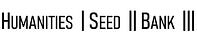 Humanities Seed Bank