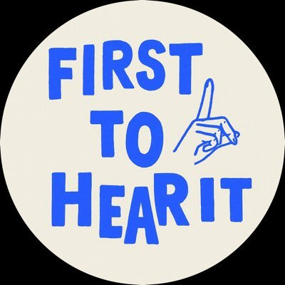 First To Hear It