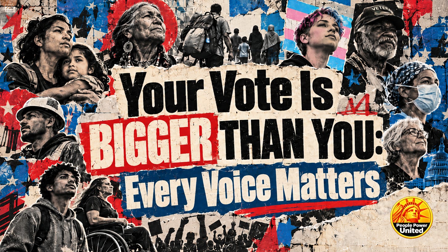 Your Vote Is Bigger Than You: Every Voice Matters.