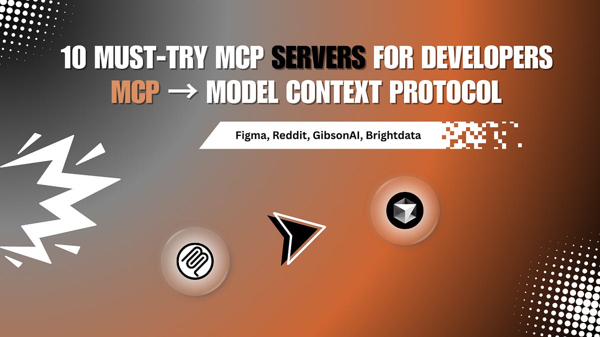 Model Context Protocol (MCP): 10 Must-Try MCP Servers for Developers