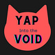 Yapping into the Void