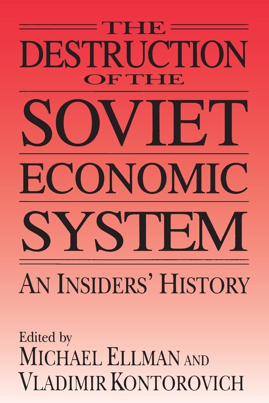 The Destruction of the Soviet Economic System: An Insider's History:  Ellman, Michael, Kontorovich, Vladimir: 9780765602640: Amazon.com: Books