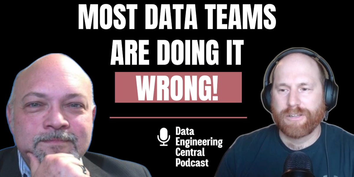 Most Data Teams Are Doing It Wrong - by Daniel Beach
