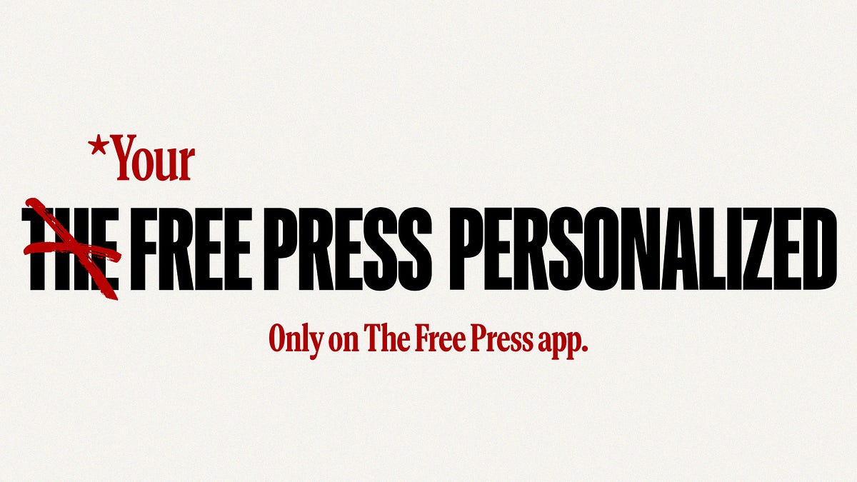 Introducing: The Free Press, For You