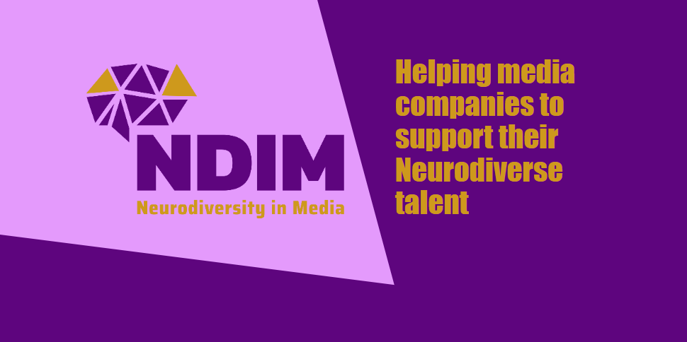 NDIM - Helping Media companies to support their Neurodiverse talent
