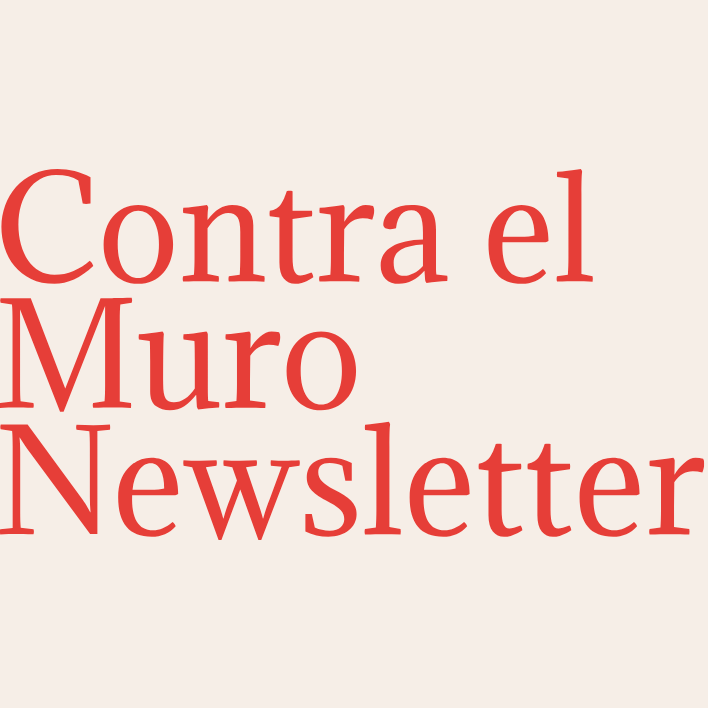 Contra El Muro Newsletter