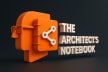 The Architect’s Notebook