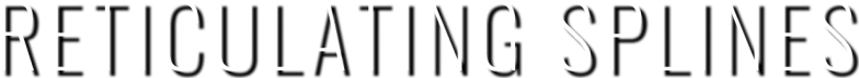 Reticulating Splines