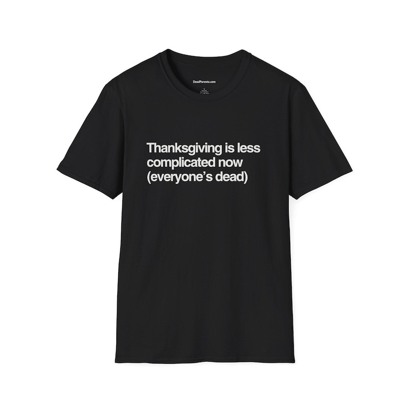 Dark Humor Thanksgiving Tee: Coping with Family Loss - Minimalist Bereavement Support Shirt image 1