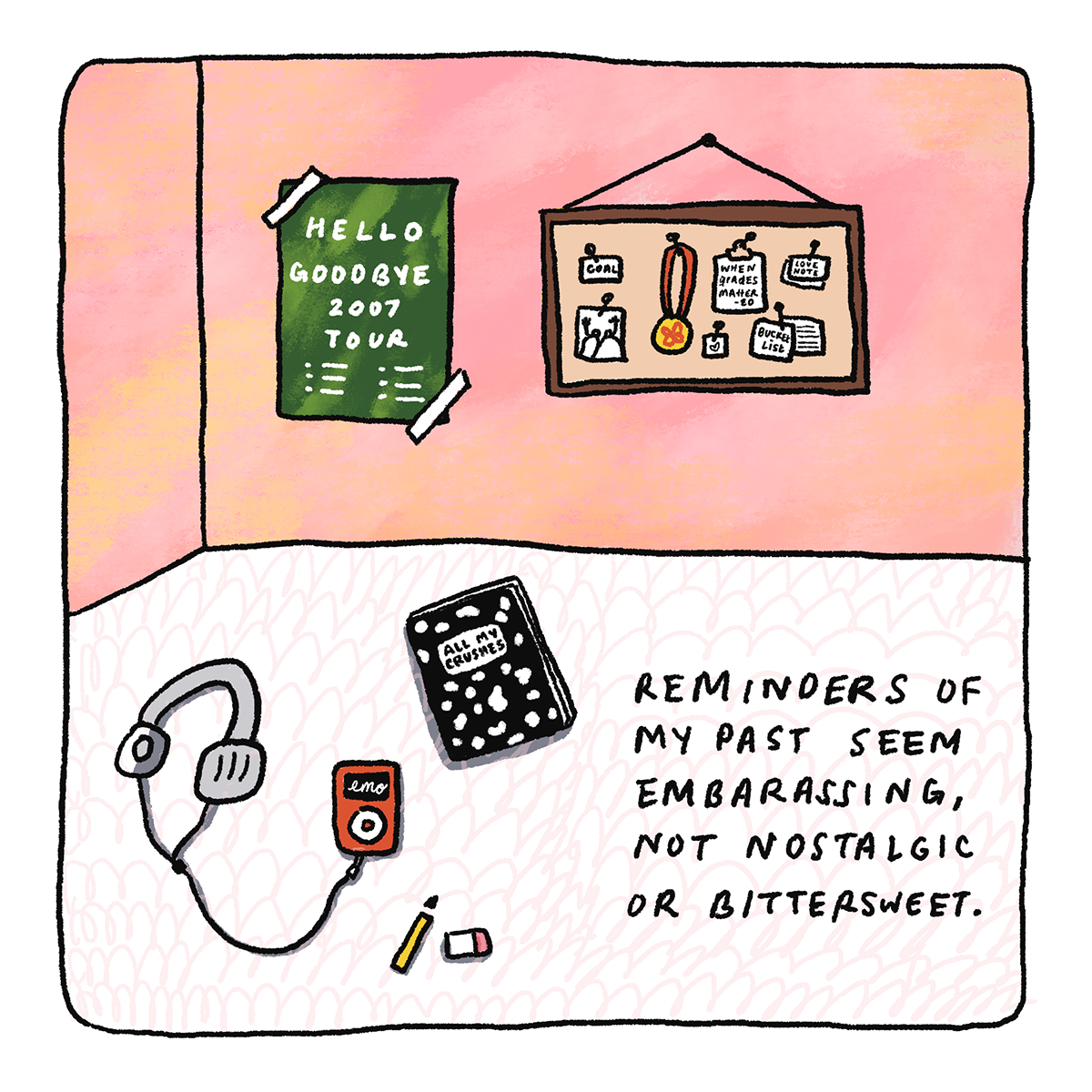 Reminders of my past seem embarrassing, not nostalgic or bittersweet.