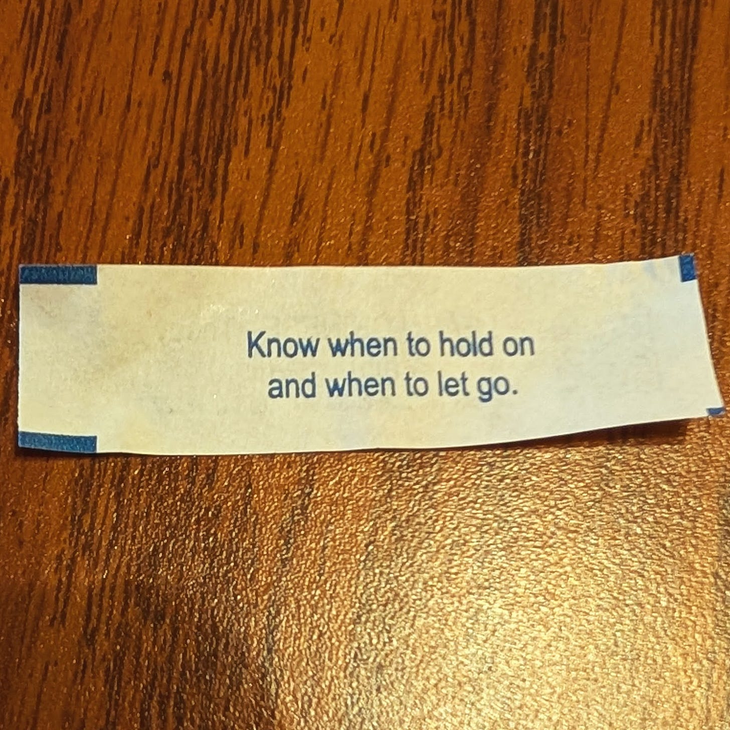 Fortune cookie text that says "Know when to hold on and when to let go" Fortune cookie text that says "Know when to hold on and when to let go"