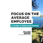 Focus on the Average Developer