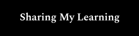 Sharing My Learning