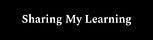 Sharing My Learning