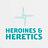 Heroines & Heretics