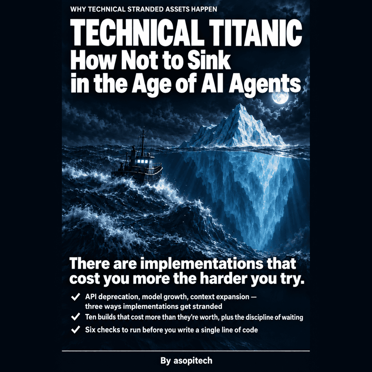 Technical Titanic: How Not to Sink in the Age of AI Agents Technical Titanic: How Not to Sink in the Age of AI Agents