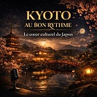 Kyoto au bon rythme : Le cœur culturel du Japon