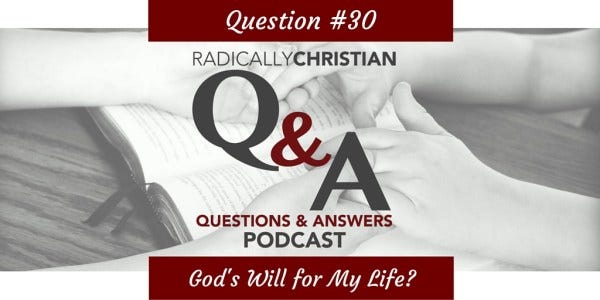 How do I know God's will for my life? How do I know God's will for my life?