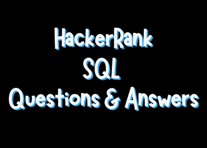 Solutions to SQL Questions - HackerRank