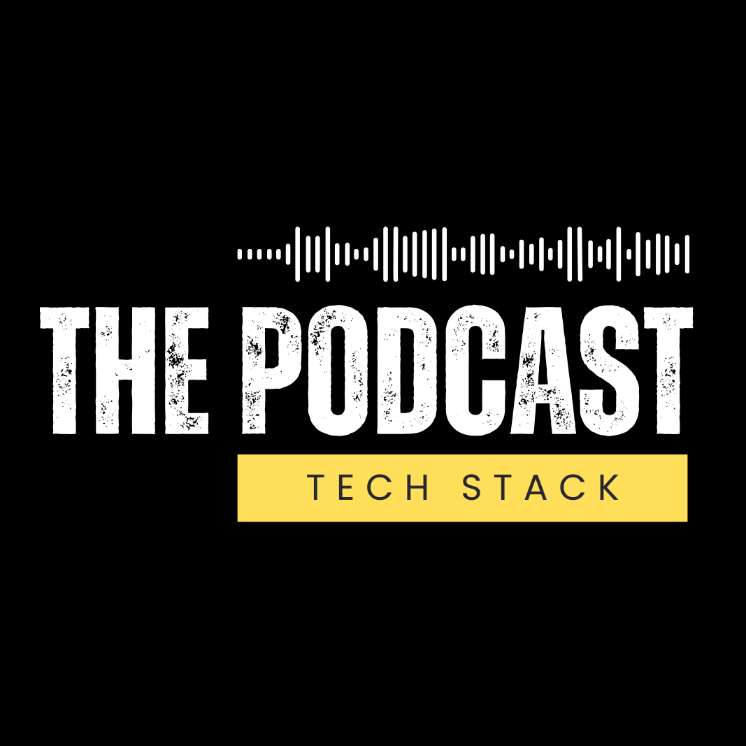 The Podcast Tech Stack
