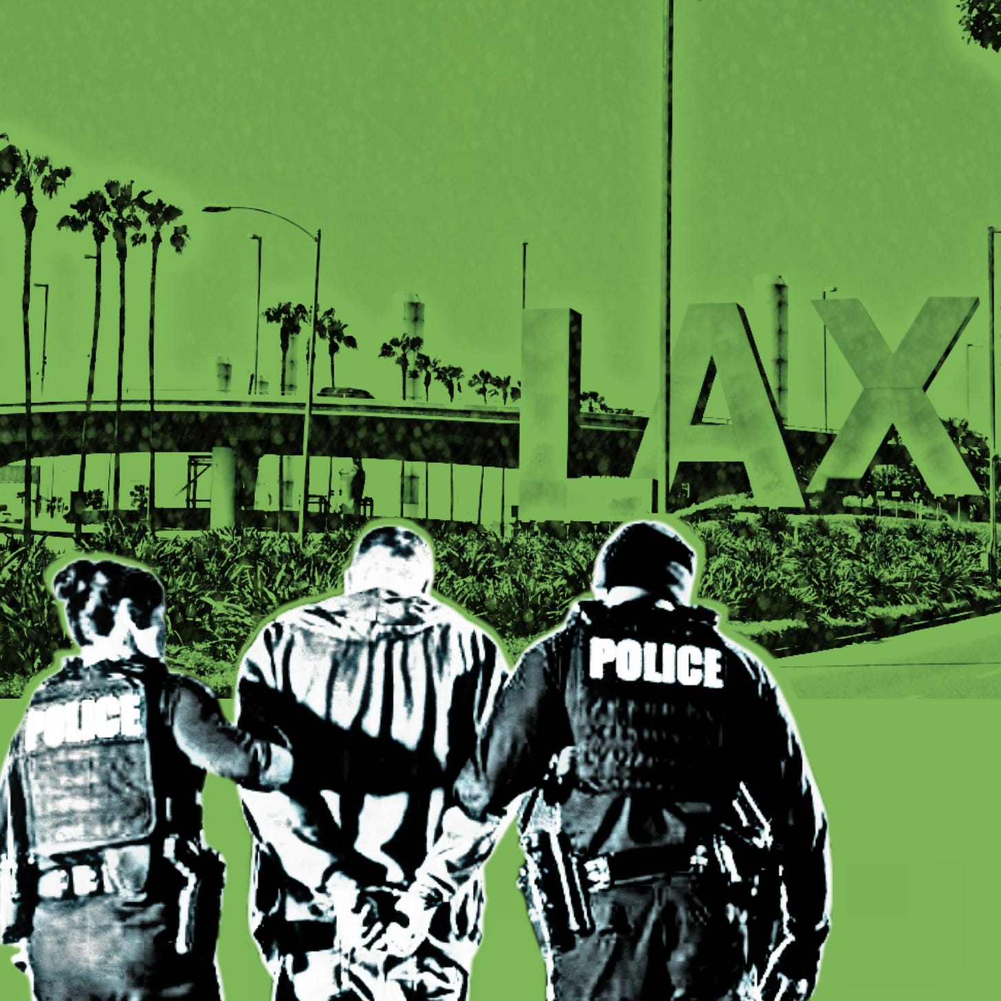 Photo illustration by me of someone being arrested in front of the LAX sign. Photo illustration by me of someone being arrested in front of the LAX sign.