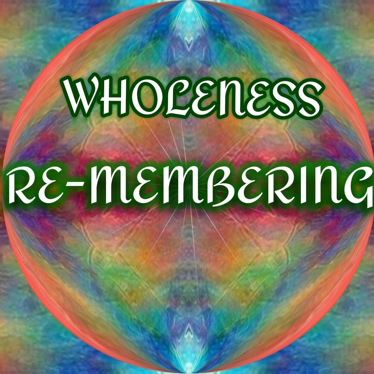 Wholeness Re-membering