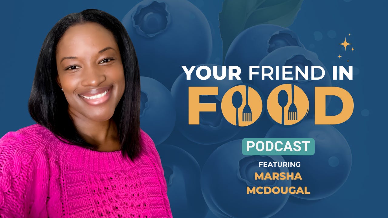 Podcast cover graphic showing Marsha McDougal smiling in a pink sweater beside the logo “Your Friend in Food Podcast featuring Marsha McDougal.” Podcast cover graphic showing Marsha McDougal smiling in a pink sweater beside the logo “Your Friend in Food Podcast featuring Marsha McDougal.”