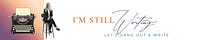 I'm Still Writing
