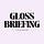 Gloss Briefing
