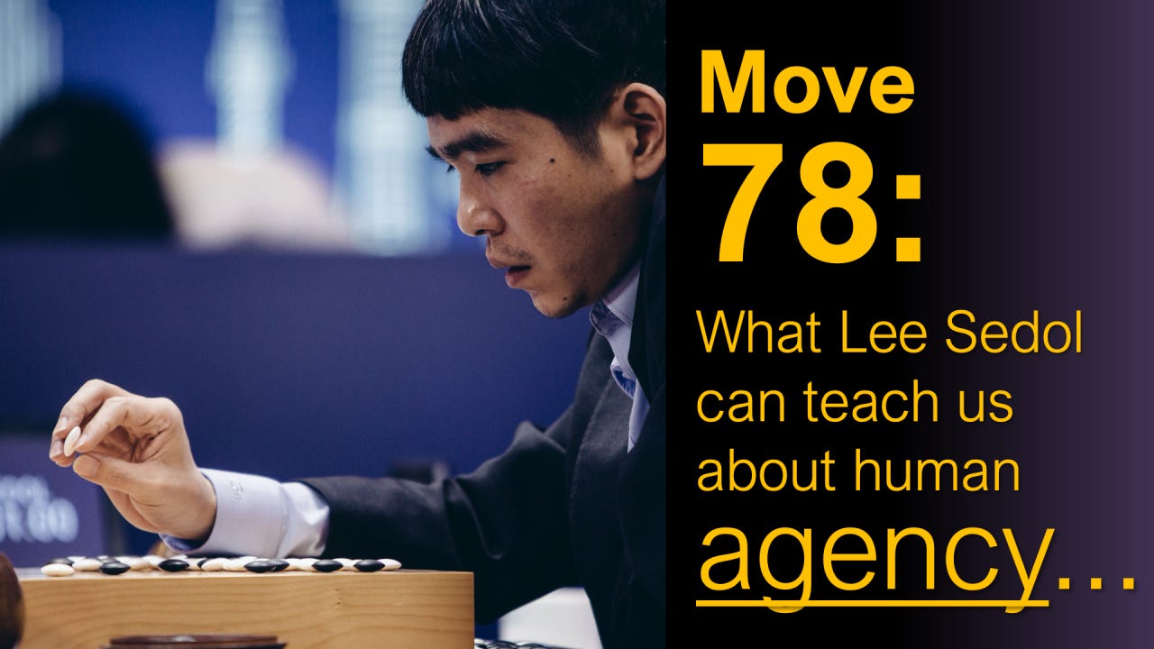 Move 78: What Lee Sedol Can Teach Us About Resilience, Responsibility, and  Shaping the Future of