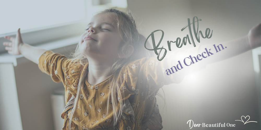 Breathe and check in with yourself.
