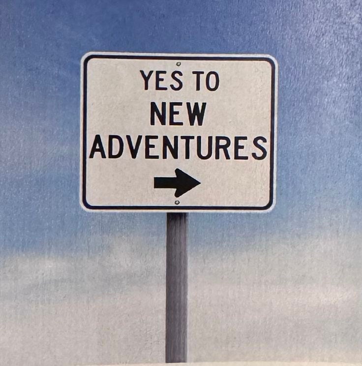 This may contain: there is a sign that says yes to new adventures and an arrow pointing in the opposite direction This may contain: there is a sign that says yes to new adventures and an arrow pointing in the opposite direction