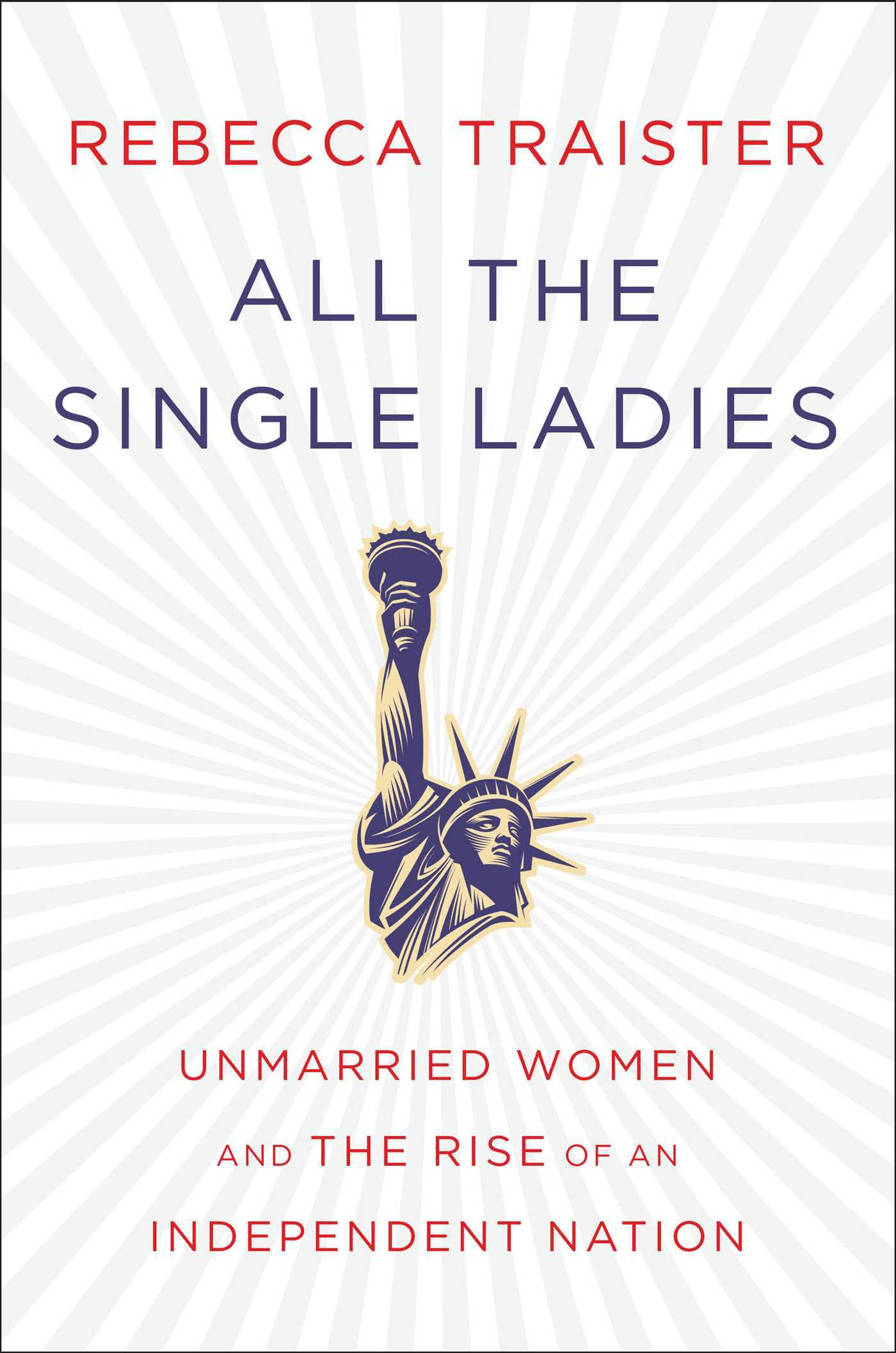 All the Single Ladies by Rebecca Traister | Goodreads