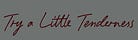 Try a Little Tenderness