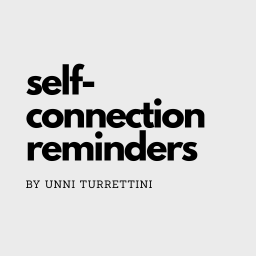 Self-Connection Reminders with Unni Turrettini